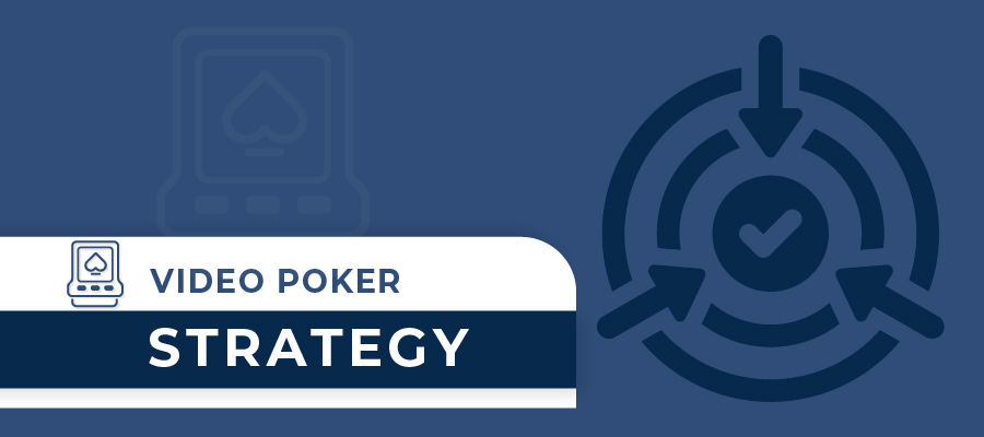 Video Poker Strategy: Why and How to Perfectly Use It